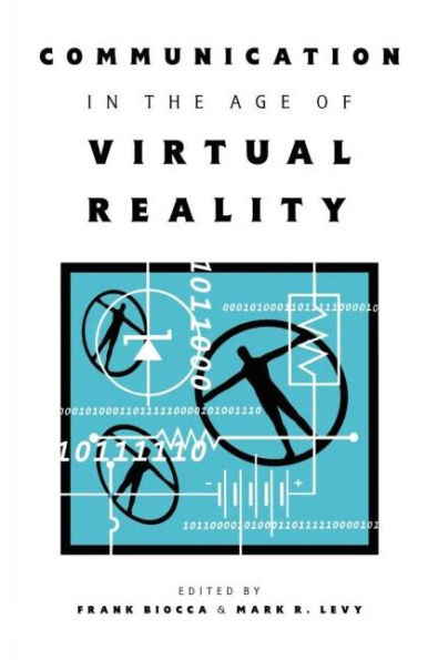 Communication in the Age of Virtual Reality / Edition 1