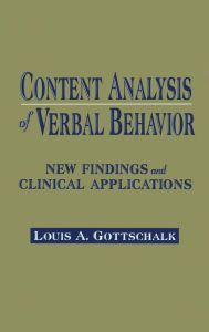 Title: Content Analysis of Verbal Behavior: New Findings and Clinical Applications / Edition 1, Author: Louis A. Gottschalk