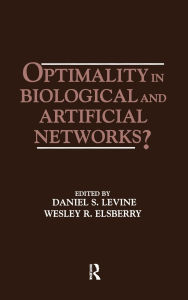 Title: Optimality in Biological and Artificial Networks? / Edition 1, Author: Daniel S. Levine