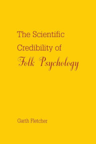 Title: The Scientific Credibility of Folk Psychology, Author: Garth J.O. Fletcher