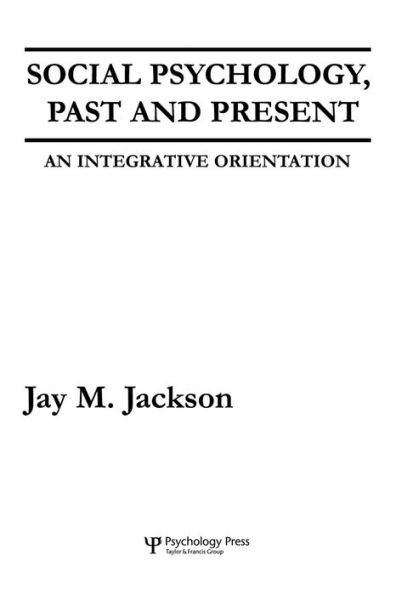 Social Psychology, Past and Present: An Integrative Orientation / Edition 1