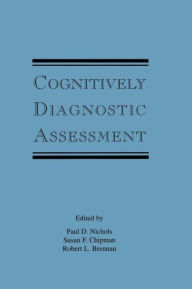 Title: Cognitively Diagnostic Assessment, Author: Paul D. Nichols