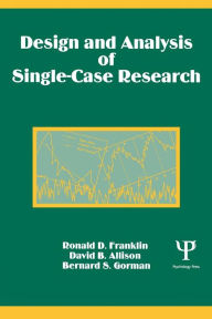 Title: Design and Analysis of Single-Case Research / Edition 1, Author: Ronald D. Franklin