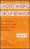 Title: Understanding Group Behavior: Volume 1: Consensual Action By Small Groups; Volume 2: Small Group Processes and Interpersonal Relations / Edition 1, Author: Erich H. Witte