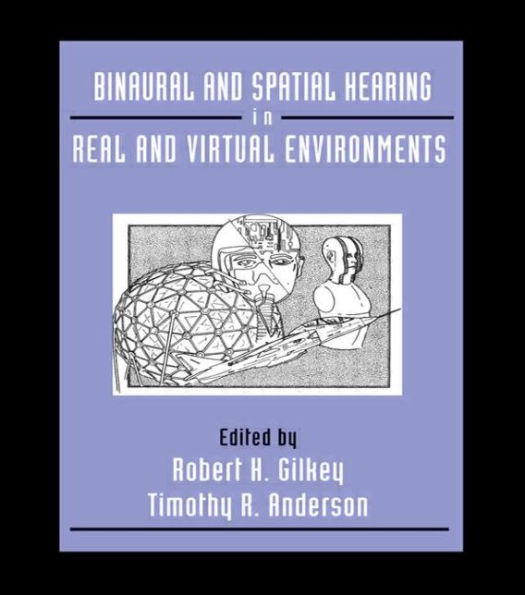 Binaural and Spatial Hearing in Real and Virtual Environments / Edition 1