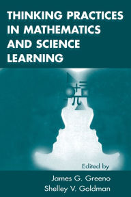 Title: Thinking Practices in Mathematics and Science Learning / Edition 1, Author: James G. Greeno