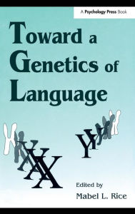 Title: Toward A Genetics of Language / Edition 1, Author: Mabel L. Rice