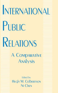 Title: International Public Relations: A Comparative Analysis / Edition 1, Author: Hugh M. Culbertson