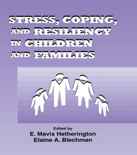 Stress, Coping, and Resiliency in Children and Families / Edition 1