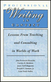 Title: Professional Writing in Context: Lessons From Teaching and Consulting in Worlds of Work / Edition 1, Author: John Frederick Reynolds