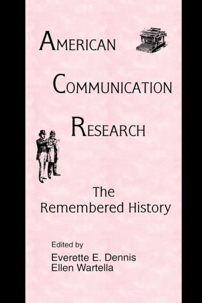 American Communication Research: The Remembered History / Edition 1