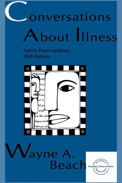 Conversations About Illness: Family Preoccupations With Bulimia / Edition 1