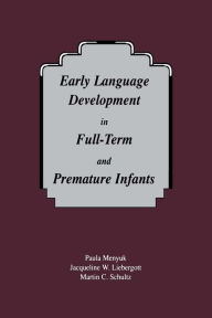 Title: Early Language Development in Full-term and Premature infants, Author: Paula Menyuk