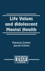 Title: Life Values and Adolescent Mental Health / Edition 1, Author: Patricia Cohen