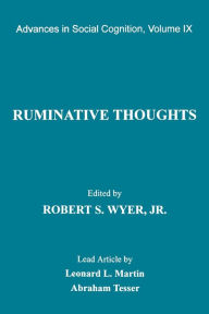 Title: Ruminative Thoughts: Advances in Social Cognition, Volume IX / Edition 1, Author: Robert S. Wyer