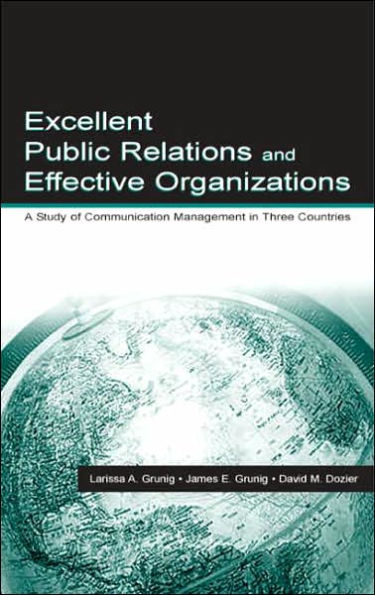 Excellent Public Relations and Effective Organizations: A Study of Communication Management in Three Countries