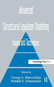 Title: Advanced Structural Equation Modeling: Issues and Techniques / Edition 1, Author: George A. Marcoulides