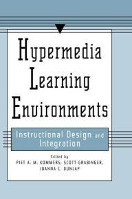 Title: Hypermedia Learning Environments: Instructional Design and Integration / Edition 1, Author: Piet A.M. Kommers