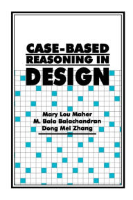 Title: Case-Based Reasoning in Design / Edition 1, Author: Mary Lou Maher