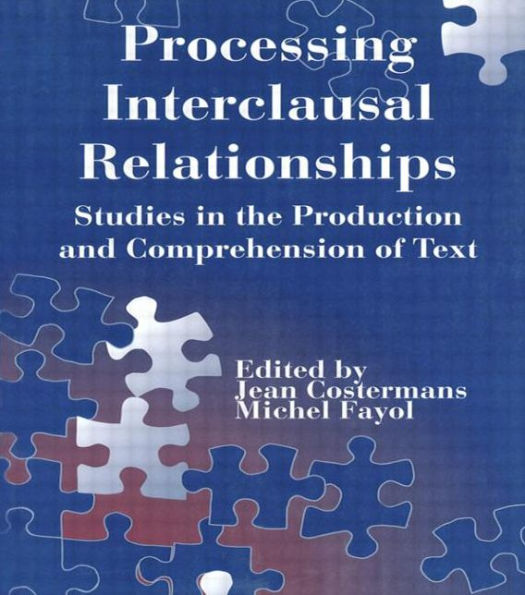 Processing interclausal Relationships: Studies in the Production and Comprehension of Text / Edition 1