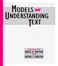Title: Models of Understanding Text / Edition 1, Author: Bruce K. Britton
