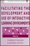 Title: Facilitating the Development and Use of Interactive Learning Environments / Edition 1, Author: Charles P. Bloom