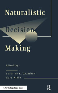 Title: Naturalistic Decision Making / Edition 1, Author: Caroline E. Zsambok