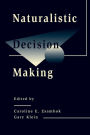 Naturalistic Decision Making / Edition 1