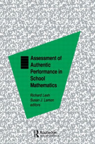 Title: Assessment of Authentic Performance in School Mathematics / Edition 1, Author: Richard A. Lesh