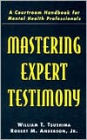 Mastering Expert Testimony: A Courtroom Handbook for Mental Health Professionals