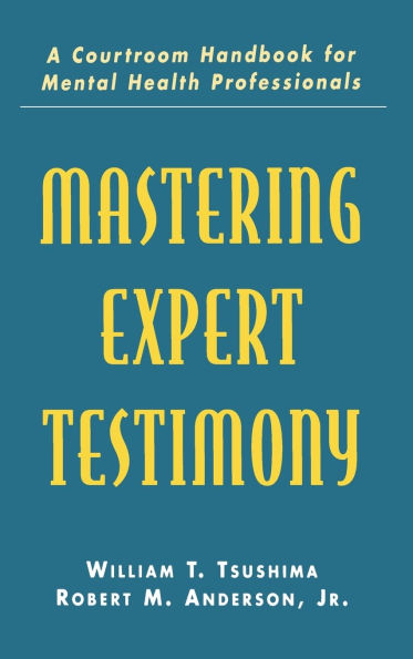 Mastering Expert Testimony: A Courtroom Handbook for Mental Health Professionals