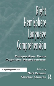 Title: Right Hemisphere Language Comprehension: Perspectives From Cognitive Neuroscience / Edition 1, Author: Mark Jung Beeman