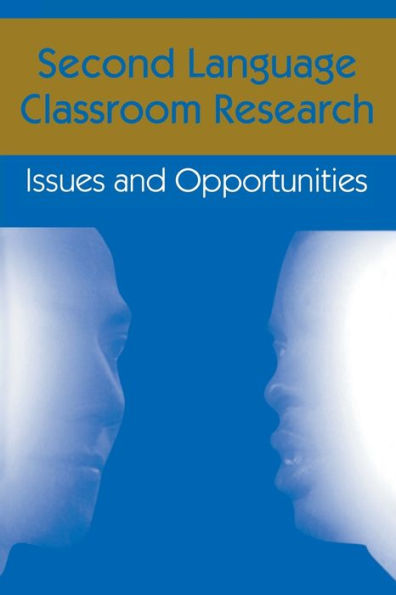 Second Language Classroom Research: Issues and Opportunities / Edition 1