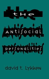 Title: The Antisocial Personalities / Edition 1, Author: David T. Lykken