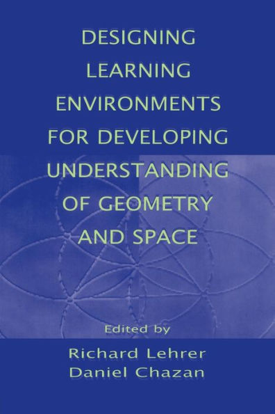 Designing Learning Environments for Developing Understanding of Geometry and Space / Edition 1