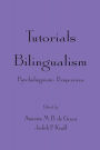 Tutorials in Bilingualism: Psycholinguistic Perspectives
