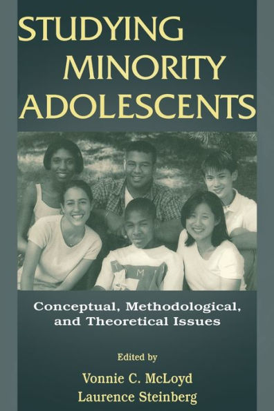 Studying Minority Adolescents: Conceptual, Methodological, and Theoretical Issues / Edition 1