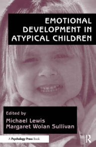 Title: Emotional Development in Atypical Children / Edition 1, Author: Michael Lewis PhD