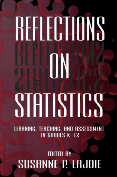 Reflections on Statistics: Learning, Teaching, and Assessment in Grades K-12 / Edition 1