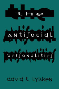 Title: The Antisocial Personalities / Edition 1, Author: David T. Lykken