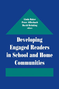 Title: Developing Engaged Readers in School and Home Communities / Edition 1, Author: Linda Baker