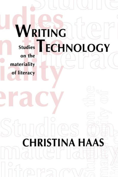 Writing Technology: Studies on the Materiality of Literacy / Edition 1