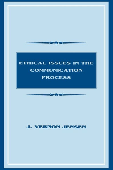 Ethical Issues in the Communication Process / Edition 1