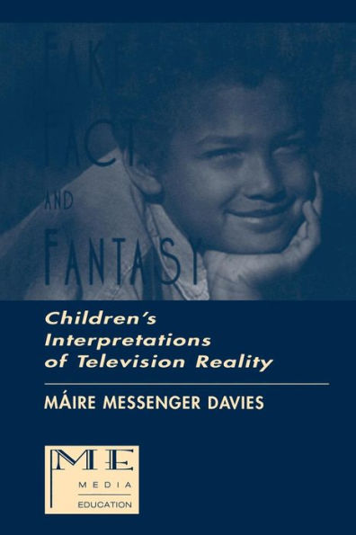 Fake, Fact, and Fantasy: Children's Interpretations of Television Reality / Edition 1