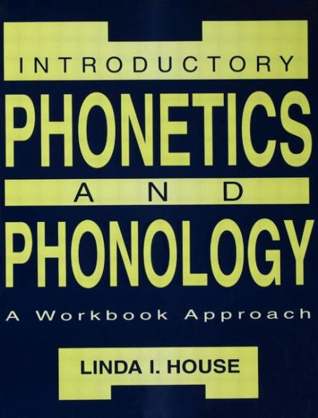Introductory Phonetics and Phonology: A Workbook Approach / Edition 1