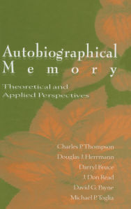 Title: Autobiographical Memory: Theoretical and Applied Perspectives / Edition 1, Author: Charles P. Thompson