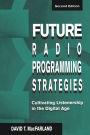 Future Radio Programming Strategies: Cultivating Listenership in the Digital Age / Edition 2