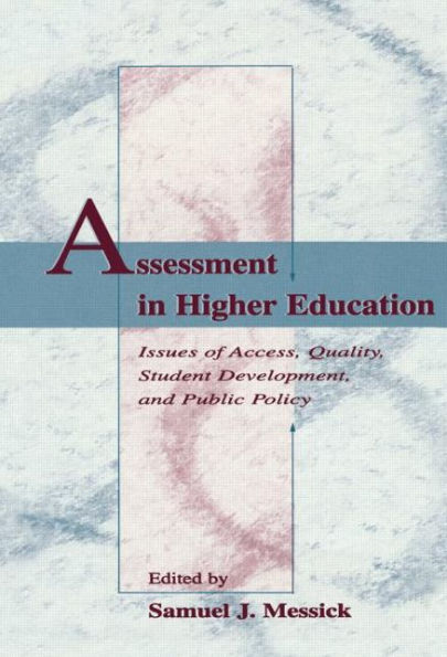 Assessment in Higher Education: Issues of Access, Quality, Student Development and Public Policy / Edition 1