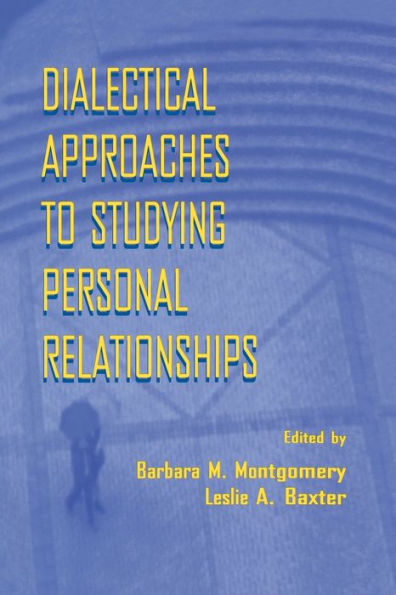 Dialectical Approaches to Studying Personal Relationships / Edition 1