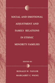 Title: Social and Emotional Adjustment and Family Relations in Ethnic Minority Families / Edition 1, Author: Ronald D. Taylor